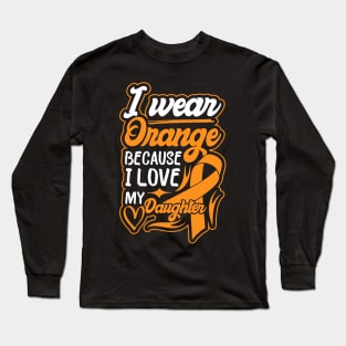 i wear orange because i love my daughter For daughter For Awareness Leukemia Ribbon Long Sleeve T-Shirt